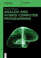 Analog And Hybrid Computer Programming di Bernd Ulmann edito da De Gruyter