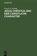 Jesus Christus und der christliche Charakter di Francis G. Peabody edito da De Gruyter