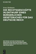 Die Rechtsgeschäfte im Entwurf eines bürgerlichen Gesetzbuches für das Deutsche Reich di Ernst Zitelmann edito da De Gruyter