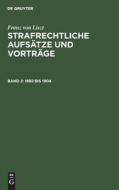 Strafrechtliche Aufsätze und Vorträge, Band 2, 1892 bis 1904 di Franz Von Liszt edito da De Gruyter