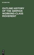 Outline History of the German Working-Class Movement edito da De Gruyter
