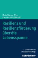 Resilienz und Resilienzförderung über die Lebensspanne di Maike Rönnau-Böse, Klaus Fröhlich-Gildhoff edito da Kohlhammer W.