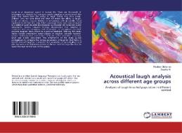 Acoustical laugh analysis across different age groups di Reshmi Mohanan, Swetha G. edito da LAP LAMBERT Academic Publishing