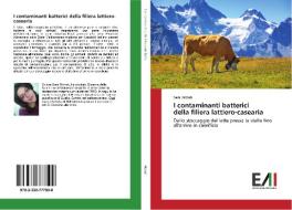 I contaminanti batterici della filiera lattiero-casearia di Sara Rizzuti edito da Edizioni Accademiche Italiane