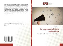 Le slogan publicitaire audio-visuel di Haifa Rhaiem edito da Editions universitaires europeennes EUE