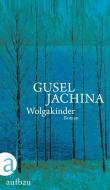 Wolgakinder di Gusel Jachina edito da Aufbau Verlag GmbH
