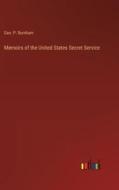 Memoirs of the United States Secret Service di Geo. P. Burnham edito da Outlook Verlag