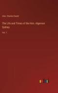The Life and Times of the Hon. Algernon Sydney di Alex. Charles Ewald edito da Outlook Verlag