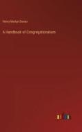 A Handbook of Congregationalism di Henry Martyn Dexter edito da Outlook Verlag