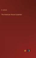 The American House-Carpenter di R. Hatfield edito da Outlook Verlag