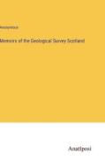 Memoirs of the Geological Survey Scotland di Anonymous edito da Anatiposi Verlag