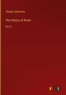 The History of Rome di Theodor Mommsen edito da Outlook Verlag
