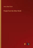 People from the Other World di Henry Steel Olcott edito da Outlook Verlag