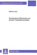 Evolutorische Ökonomik und private Transaktionsmedien di Matthias Hauk edito da Lang, Peter GmbH