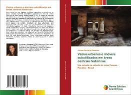 Vazios urbanos e imóveis subutilizados em áreas centrais históricas di Juliana Carvalho Clemente edito da Novas Edições Acadêmicas
