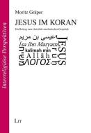 Jesus im Koran di Moritz Gräper edito da Lit Verlag