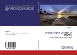 Coastal Region Changes Of Istanbul di Sümeyra Kurt, Ali Demirci, Ahmet Karaburun edito da LAP Lambert Academic Publishing