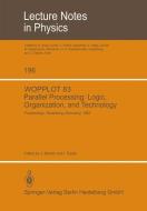 WOPPLOT 83 Parallel processing: Logic, Organization, and Technology di Jörg D. Becker, Ignaz Eisele edito da Springer Berlin Heidelberg