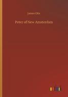 Peter of New Amsterdam di James Otis edito da Outlook Verlag