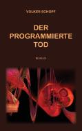 Der programmierte Tod di Volker Schopf edito da Books on Demand