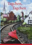 Tagchen, Tagchen di Hans Grugel edito da Books on Demand
