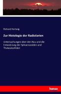 Zur Histologie der Radiolarien di Richard Hertwig edito da hansebooks