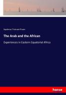 The Arab and the African di Septimus Tristram Pruen edito da hansebooks