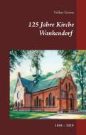 125 Jahre Kirche Wankendorf di Volker Griese edito da Books on Demand
