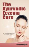 The Ayurvedic  Eczema Cure di Anand Gupta edito da Books on Demand
