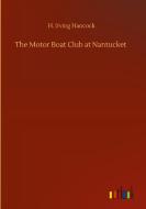 The Motor Boat Club at Nantucket di H. Irving Hancock edito da Outlook Verlag
