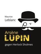 Arsène Lupin gegen Herlock Sholmes di Maurice Leblanc edito da Books on Demand