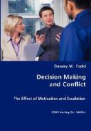 Decision Making And Conflict di Dewey Y. Todd edito da Vdm Verlag Dr. Mueller E.k.