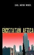 Endstation Africa di Carl Anton Weber edito da Books on Demand