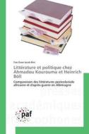Littérature et politique chez Ahmadou Kourouma et Heinrich Böll di Yao Ossei Jacob Bini edito da PAF