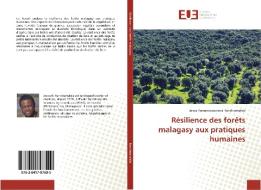 Résilience des forêts malagasy aux pratiques humaines di Josoa Ramarolanonana Randriamalala edito da Editions universitaires europeennes EUE