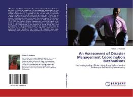 An Assessment of Disaster Management Coordination Mechanisms di Gilton T. Mademe edito da LAP Lambert Academic Publishing