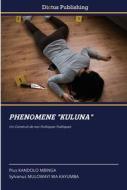 PHENOMENE "KULUNA" di Pius Kandolo Mbinga, Sylvanus Mulowayi Wa Kayumba edito da Dictus Publishing