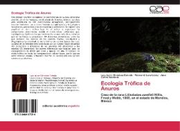 Ecología Trófica de Anuros di Luis Javier Mendoza Estrada, Rosmandi Lara López, Juan Carlos Sandoval edito da EAE