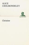 Christine di Alice Cholmondeley edito da TREDITION CLASSICS