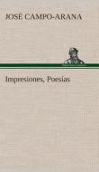 Impresiones, Poesías di José Campo-Arana edito da TREDITION CLASSICS