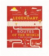 Legendary Routes Of The World di Alexandre Verhille, Sarah Tavernier edito da Die Gestalten Verlag