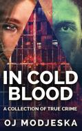 In Cold Blood di Oj Modjeska edito da Next Chapter