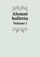 Alumni Bulletin Volume I di Hildreth Frost edito da Book On Demand Ltd.