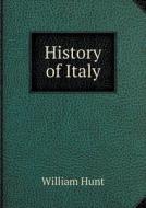 History Of Italy di Hunt William edito da Book On Demand Ltd.
