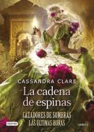 La Cadena de Espinas (Cazadores de Sombras 3. Las Últimas Horas) / Chain of Thorns (the Last Hours) edito da PLANETA PUB