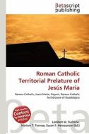 Roman Catholic Territorial Prelature of Jesus Maria edito da Betascript Publishing