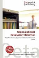 Organizational Retaliatory Behavior edito da Betascript Publishing
