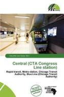 Central (cta Congress Line Station) edito da Fec Publishing