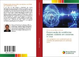 Preservação de evidências digitais voláteis em sistemas in vivo di Osmany Dantas Ribeiro de Arruda edito da Novas Edições Acadêmicas