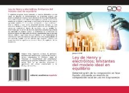 Ley de Henry y electrólitos; limitantes del modelo ideal en equilibrio di Joaquín Ortiz edito da Editorial Académica Española